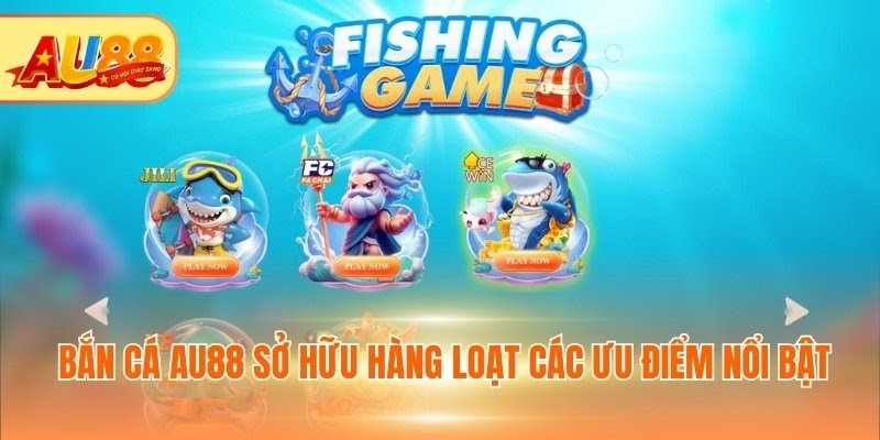 Bắn Cá Au88 - Sảnh Game Giải Trí Dễ Dàng Trúng Lớn Bắn cá Au88 sở hữu hàng chục ưu điểm nổi bật