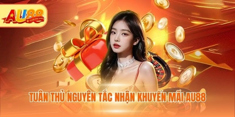 Tuân thủ nguyên tắc nhận khuyến mãi Au88